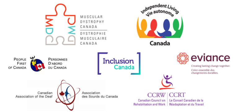 Logos: Muscular Dystrophy Canada/Dystrophie Musculaire Canada, Independent Living Canada/Vie autonome Canada, People First Canada/Personnes d’abord Canada, Inclusion Canada, Eviance, Canadian Association for the Deaf/Association des Sourds du Canada, Canadian Council on Rehabilitation and Work/Le Conseil Canadien de la Réadaptation et du Travail.