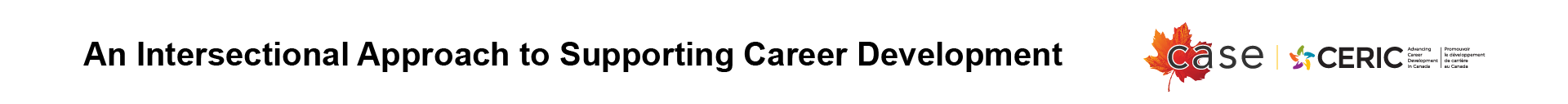 IACS_CASE+CERiC banner-02a An Intersectional Approach to Supporting Career Development, CASE and CERIC logos