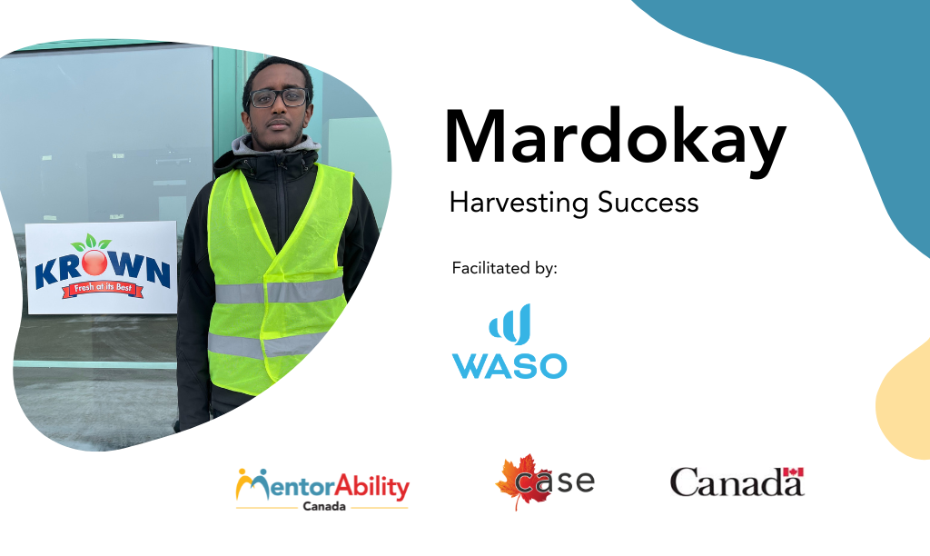 Mardokay, récolter le succès. Facilité par WASO. Logos : MentorAbility, CASE, mot-symbole « Canada ».