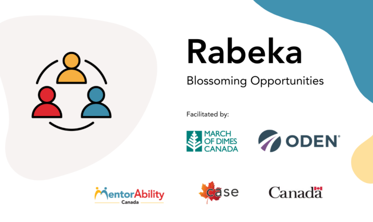 Blossoming Opportunities. Facilitated by March of Dimes Canada and ODEN. Logos: MentorAbility Canada, the Canadian Association for Supported Employment and the Government of Canada.