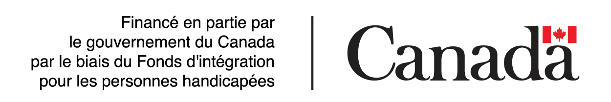 Financé en partie par le Fonds d’opportunités pour les personnes handicapées du gouvernement du Canada.
