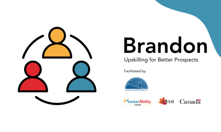 Brandon: Paving the Way for Youth in Tech. Facilitated by Avalon Employment. Logos: MentorAbility Canada, the Canadian Association for Supported Employment and the Government of Canada.