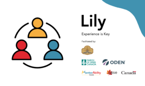 Lily: Experience is Key. Facilitated by Life Directions. Logos: March of Dimes Canada, ODEN, MentorAbility Canada, the Canadian Association for Supported Employment and the Government of Canada.