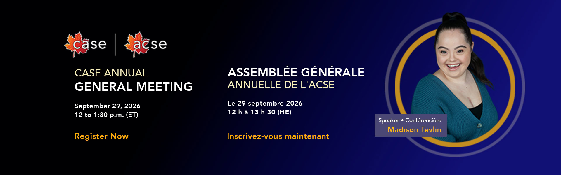 CASE Annual General Meeting, September 29 2026, 12 to 1:30 p.m ET featuring Madison Tevlin. l’Assemblée générale annuelle de l’ACSE le 29 septembre de midi à 13 h 30 (HE) avec Madison Tevlin.
