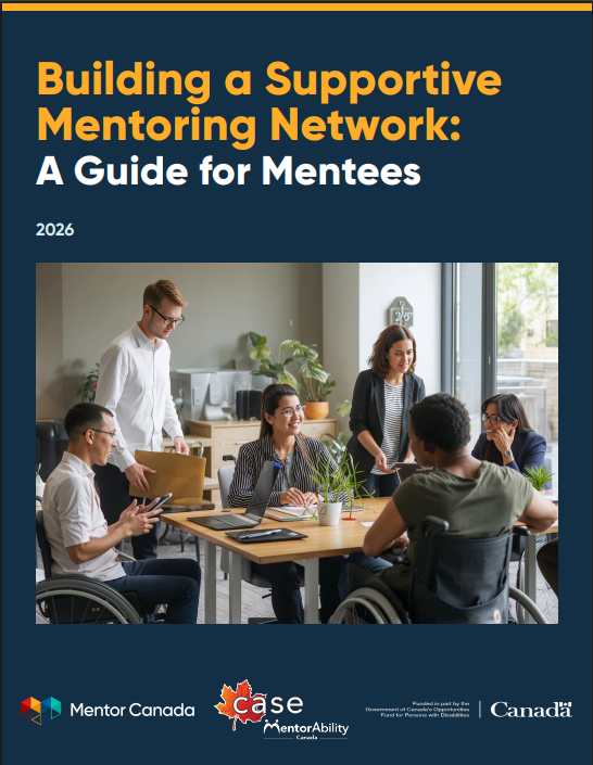 Document cover: Building a Supportive Mentoring Network: A Guide for Mentees. Logos: Mentor Canada, CASE MentorAbility, Government of Canada