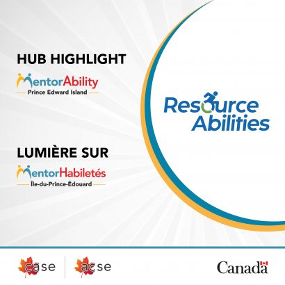 Hub highight_PEI Hub Highlight - MentorAbility Prince Edward Island. Lumière sur MentorHabiletés Île-du-Prince-Édouard. Resource Abilities.