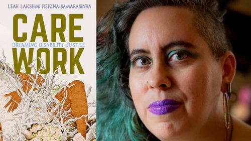 Alt text: Image of book cover with title, “Care Work: Dreaming Disability Justice,” and the author’s name. Photo of author who is a person of colour with short dark hair who is wearing long earrings, purple lipstick and light blue eyeshadow.